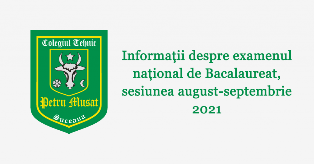 Informații despre examenul național de Bacalaureat, sesiunea august-septembrie 2021