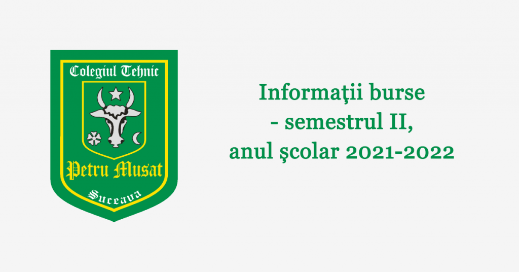 Informații burse - semestrul II, anul școlar 2021-2022